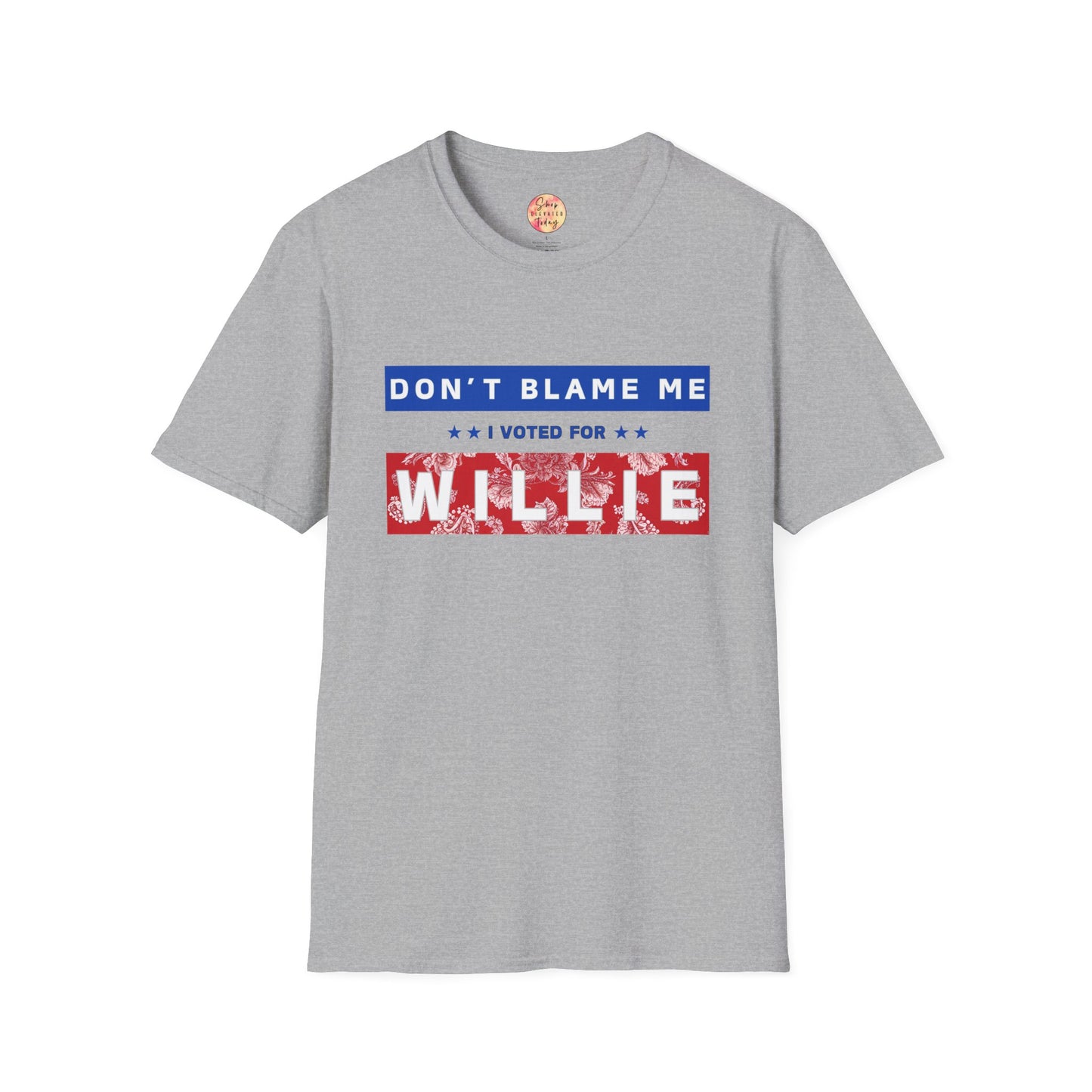 shopelevatedtoday, shopelevatedtoday.com/, Don't Blame Me, Willie for Pres - Soft Tee