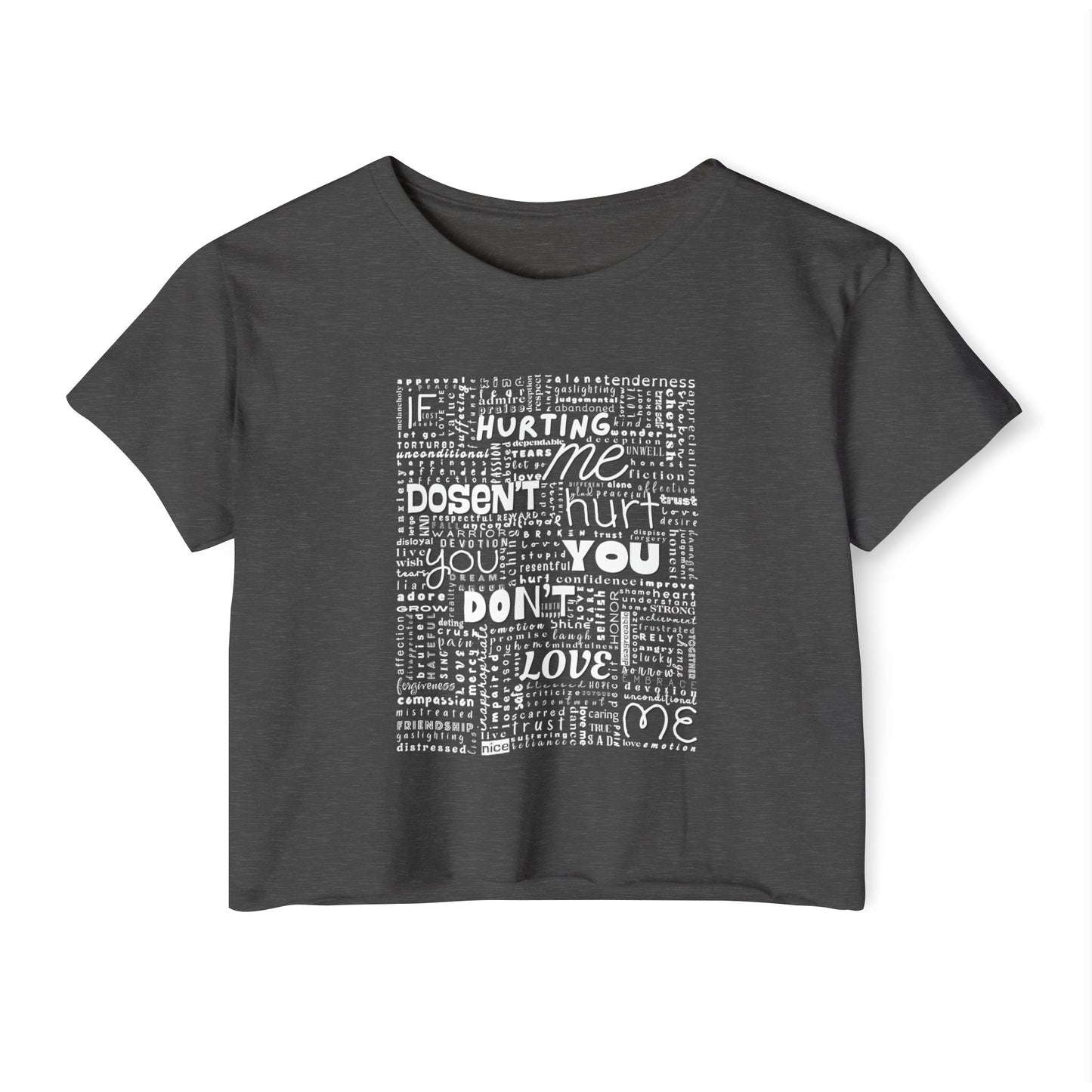 You Dont Love Me Crop Top, Inspirational Tee for Women, White Print