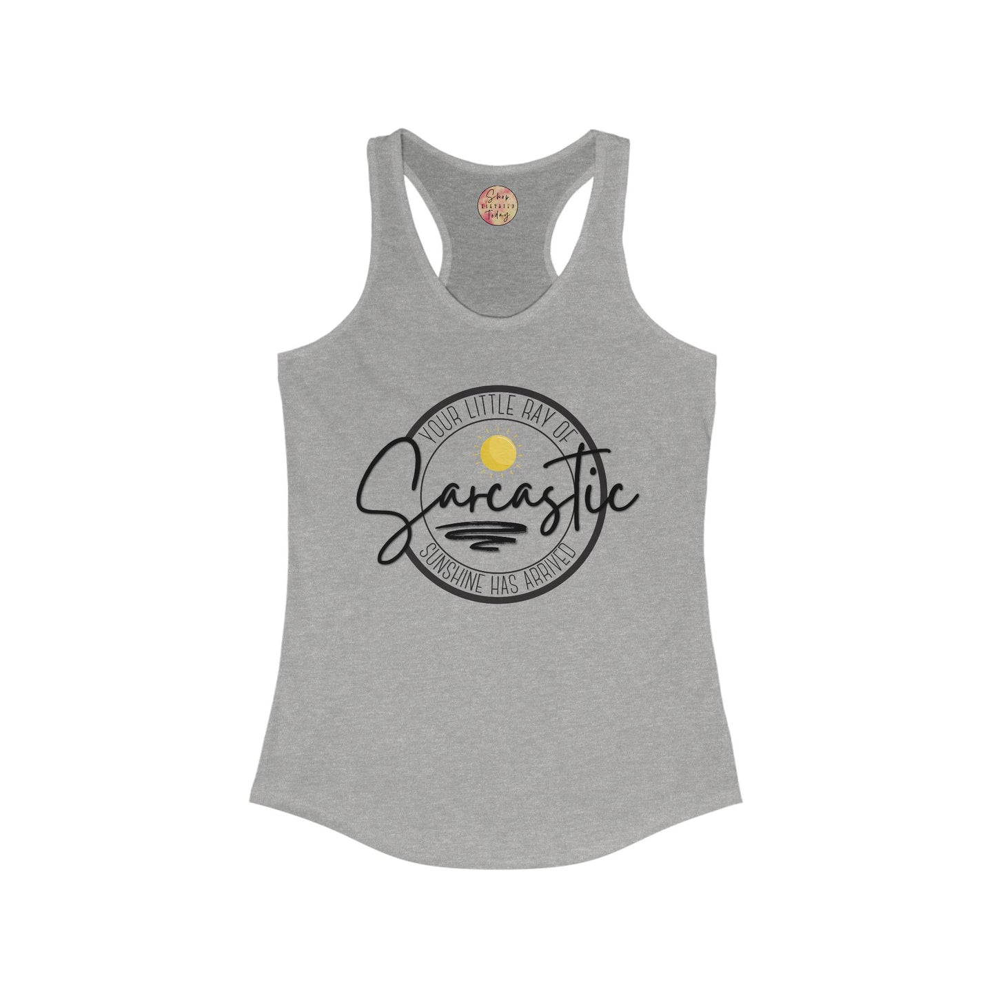 Your Little Ray of Sarcastic Sunshine Has Arrived - Women's Racerback Tank Top