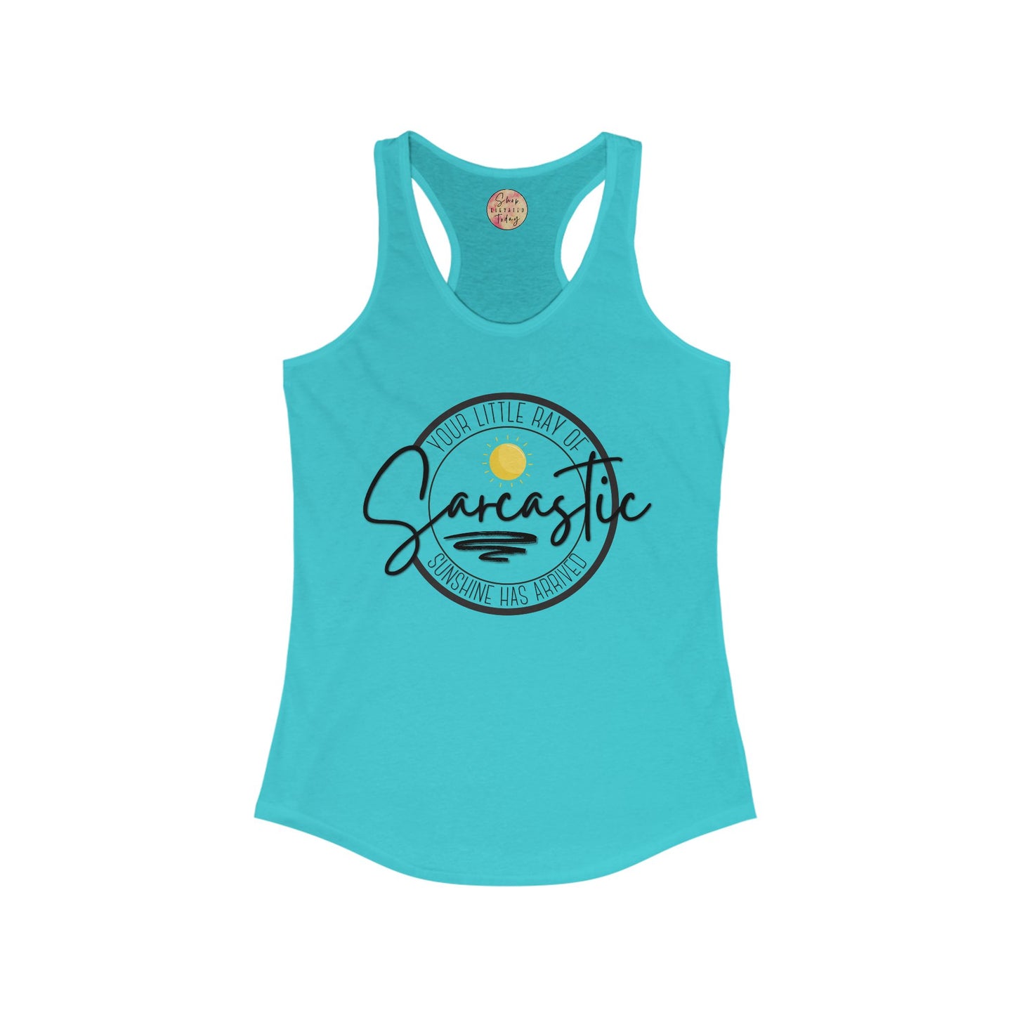 Your Little Ray of Sarcastic Sunshine Has Arrived - Women's Racerback Tank Top