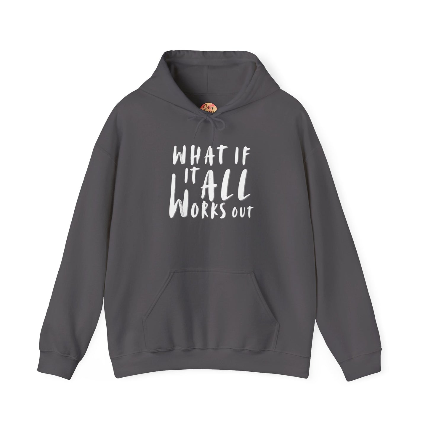 What If It ALL Works Out - Hoodie Sweatshirt, Casual Everyday Wear, Unique