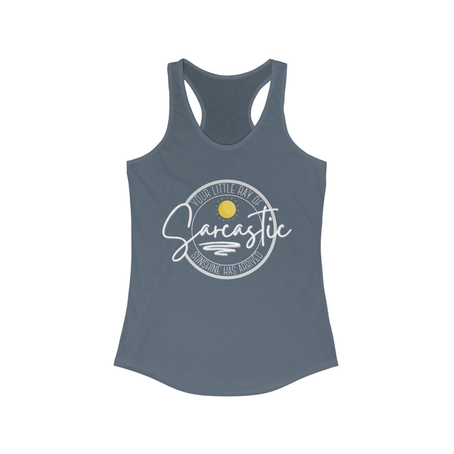 Your Little Ray of Sarcastic Sunshine Has Arrived - Women's Racerback Tank Top